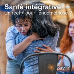 Santé intégrative, un réel + pour l’endométriose