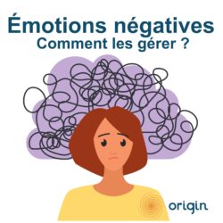 Emotions négativeds, comment les gérer ?